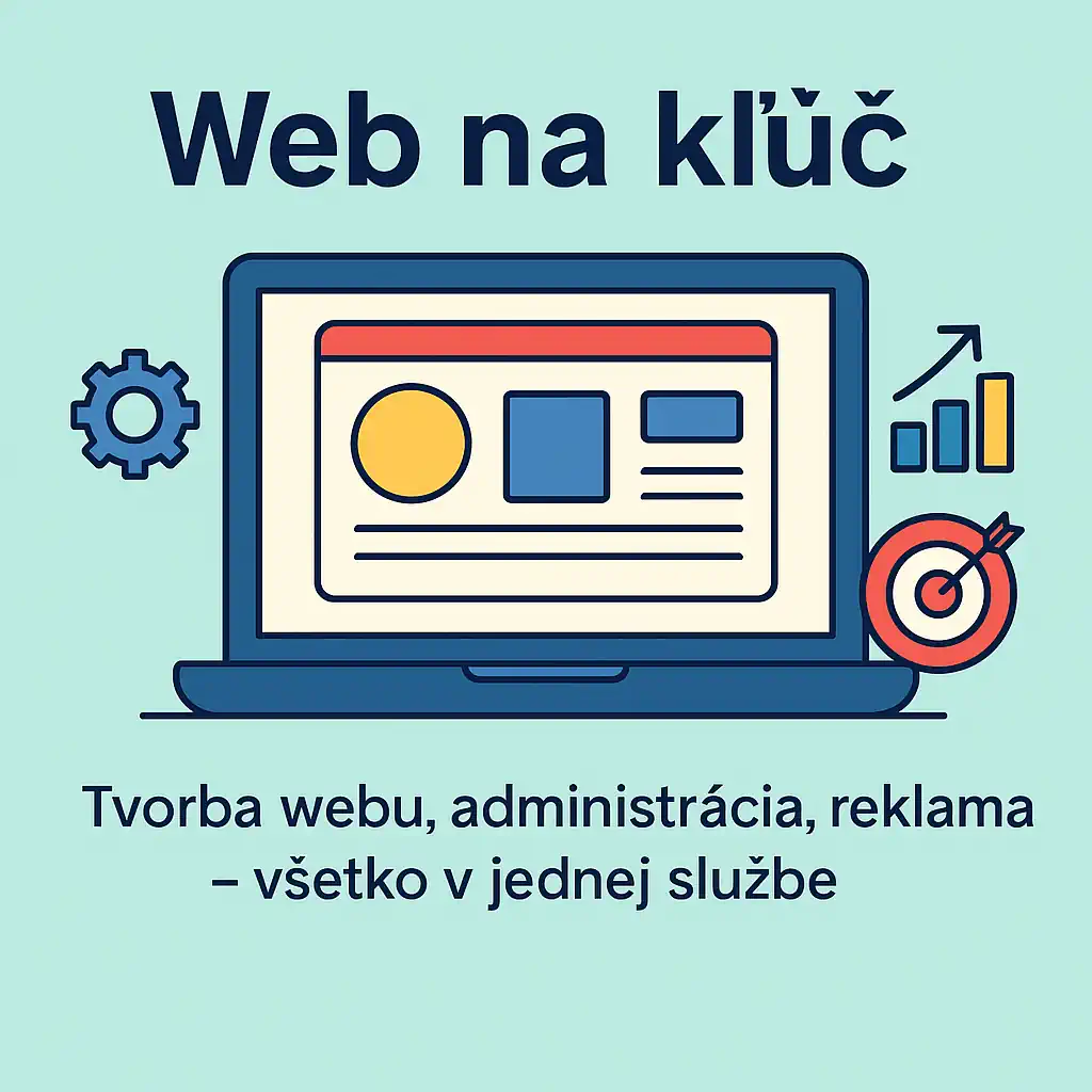 Kompletný web na kľúč – tvorba webstránky, administrácia a online reklama